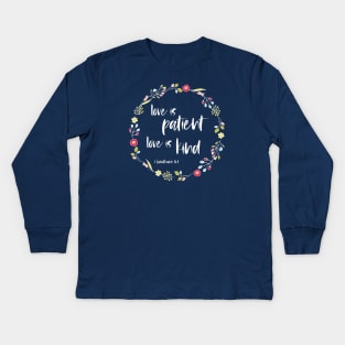 Christian Bible Verse: Love is patient, love is kind (flower wreath with white text) Kids Long Sleeve T-Shirt